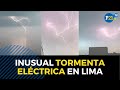 Rayos y truenos en Lima: IMÁGENES de la TORMENTA ELÉCTRICA en la capital