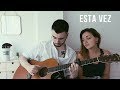 Esta vez - Cepeda (Cover by Sofía y Ander)