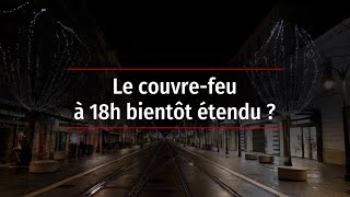 Covid-19 : le couvre-feu à 18 heures bientôt étendu ?