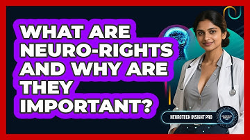What Are Neuro-rights And Why Are They Important? - Neurotech Insight Pro