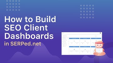 How to Build SEO Client Dashboards in SERPed.net