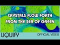 Liquify  crystals flow forth from the sea of green official