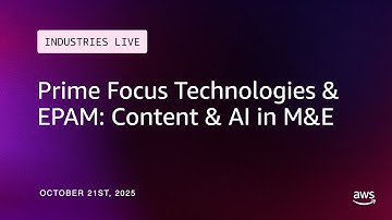 Prime Focus Technologies & EPAM: Content & AI in M&E | Industries LIVE!