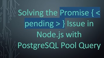 Solving the Promise {   pending   } Issue in Node.js with PostgreSQL Pool Query