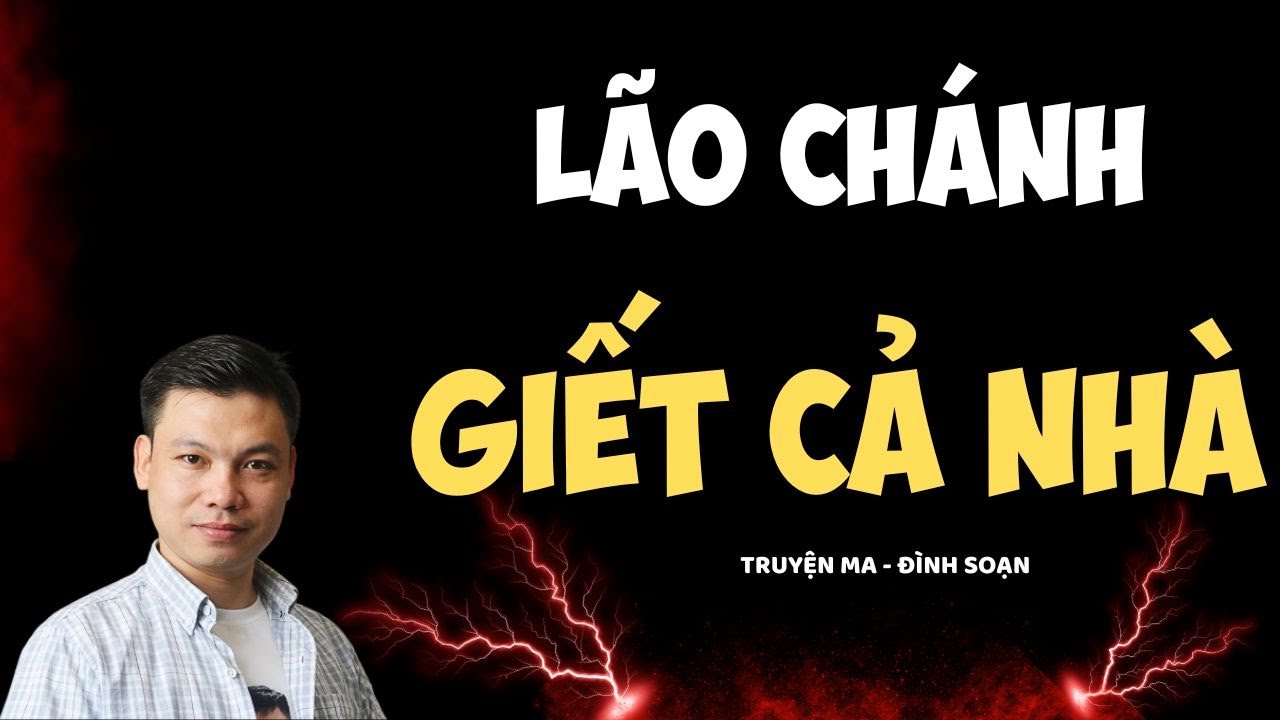 TRUYỆN MA ĐÌNH SOẠN: LÃO CHÁNH GI.ẾT CẢ NHÀ : CHUYỆN MA MC ĐÌNH SOẠN KỂ HAY NHẤT 2025