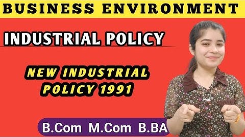 New Industrial Policy 1991 Features And Objectives | Industrial  Policy || Business Environment Bcom