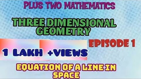 PLUS TWO MATHEMATICS//THREE DIMENSIONAL GEOMETRY//EPISODE-1//STRAIGHT LINE IN SPACE