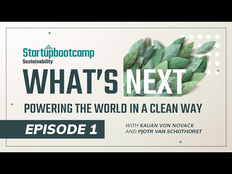 WHAT’S NEXT: Powering the world in a clean way | Episode 1