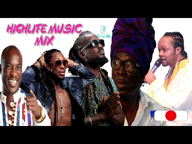ghana highlife music mix  by dj la Tête /kk fosu/ kojo anwti/ samini/castro class=