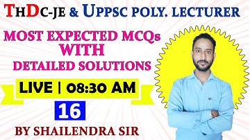 #16 | THDC-JE & UPPSC POLYTECHNICLECTURER | MOST EXPECTED MCQs BY  SHAILENDRA SIR