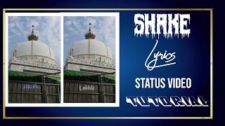 SHAKE LYRICS ISLAMIC STATUS VIDEO | STATUS VIDEO KAISE BANAYE ISLAMIC STATUS VIDEO EDITING