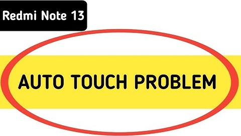 redmi note 13 auto touch problem kaise theek Karen, redmi note 13 automatic touch problem