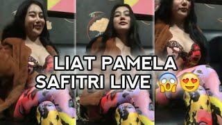 PAMELA SAFITRI LIVE 😱 PAMELA SAFITRI LIVE 😱