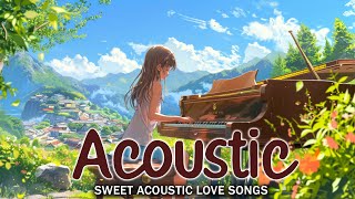 Acoustic Songs 2024 🥂 Best Chill English Acoustic Love Songs Cover 🥂 Soft Chill Acoustic Music