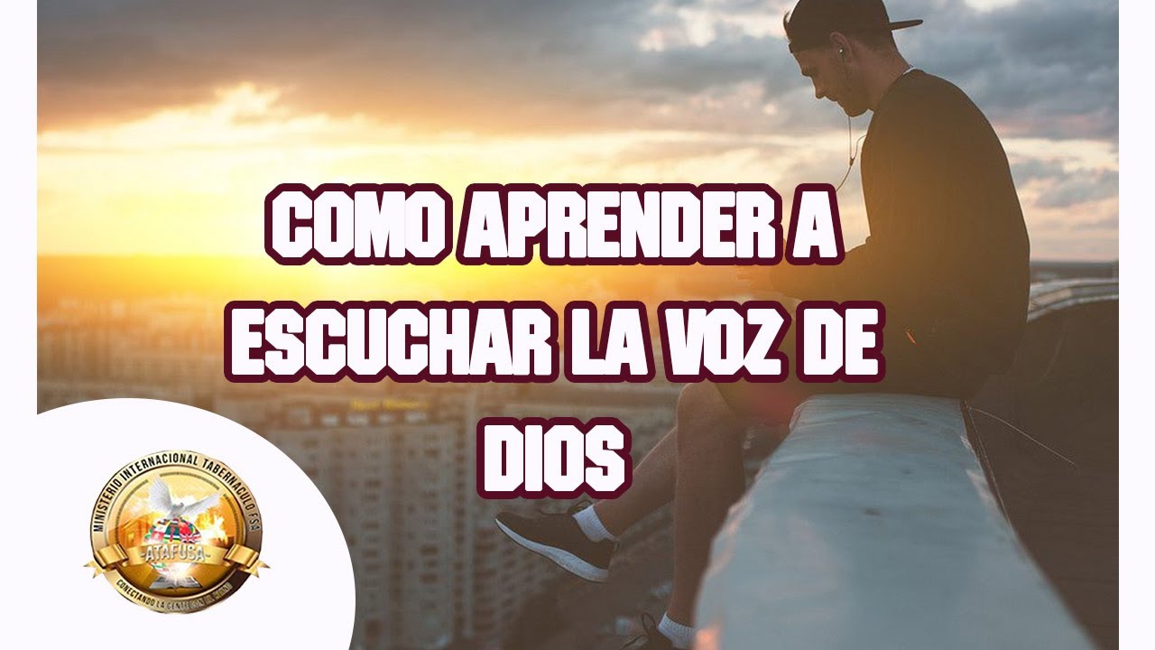 COMO APRENDER A ESCUCHAR LA VOZ DE DIOS - YouTube