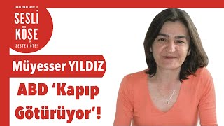 Müyesser Yıldız ''ABD kapıp götürüyor!'' - Sesli Köşe Yazısı 30 Ekim 2021 #Cumartesi #Makale