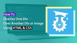 How To Overlay One Div Over Another Div or Image Using HTML & CSS