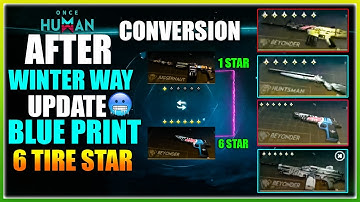 ONCE HUMAN BLUE PRINT CONVERSION 😱WINTER WAY MAP 6 STAR WEAPON MAX DAMAGE