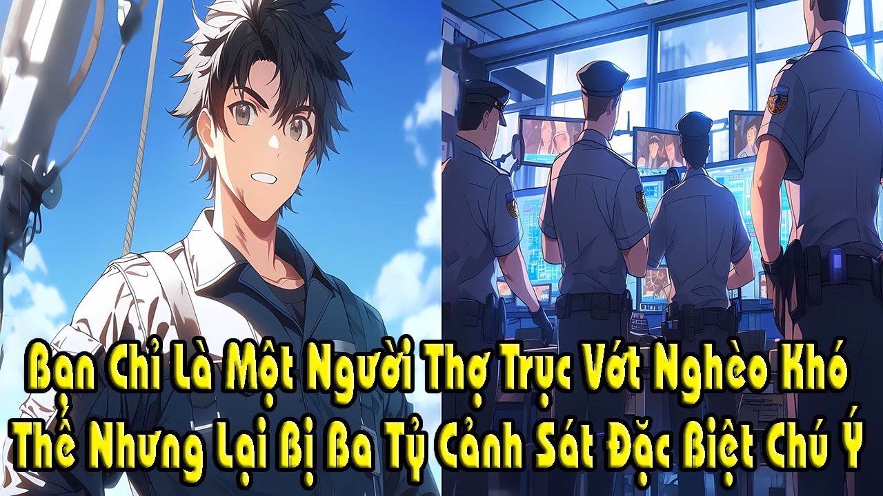 Bạn Chỉ Là Một Người Thợ Trục Vớt Nghèo Khó, Thế Nhưng Lại Bị Ba Tỷ Cảnh Sát Đặc Biệt Chú Ý