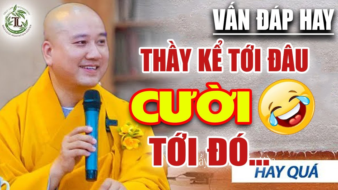 Vấn Đáp Siêu Hay''CÂU HỎI CỦA PHẬT TỬ TỪ PHAN DUYÊN LÀ GÌ...CƯỜI CHẢY NƯỚC MẮT - Thầy Thích Pháp Hòa