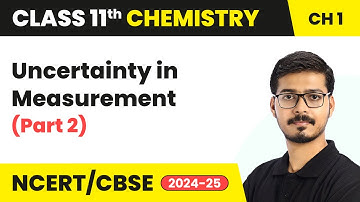 Uncertainty in Measurement (Part 2) - Some Basic Concepts of Chemistry |Class 11 Chemistry Chapter 1
