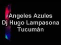 ANGELES AZULES ENGANCHADOS - DJ HUGO LAMPASONA