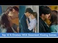 Top 10 K-Dramas With Steamiest Kissing Scenes 😍 🔥 🔥