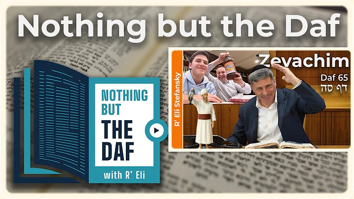 CHAZARAH - Zevachim Daf 65 | "Nothing but the Daf" with R' Eli Stefansky