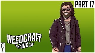 New And Improved EPI+ - Weedcraft Inc - Part 17 - Gameplay Lets Play Walkthrough