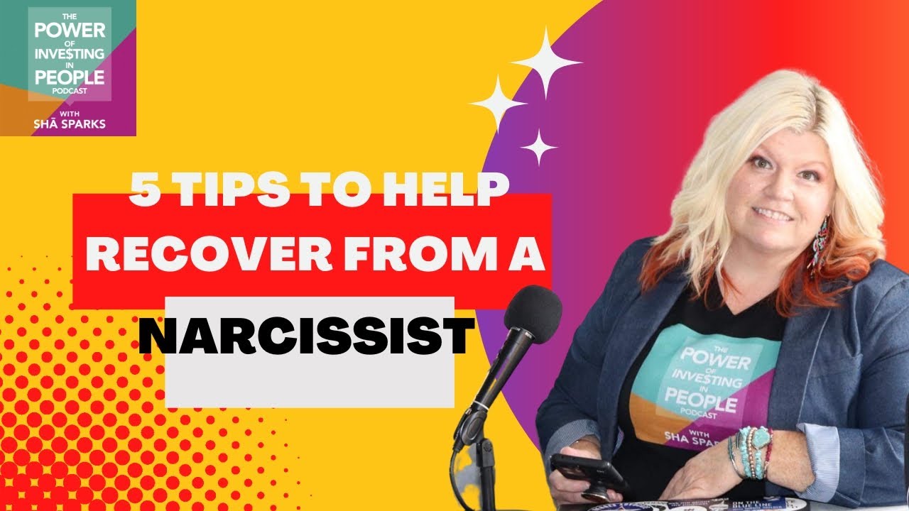 5 Tips to Help Recover from a Narcissist with Shā Sparks