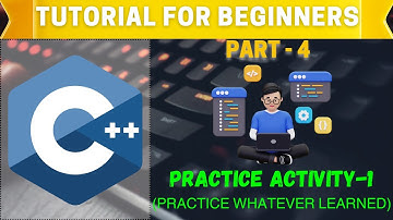 C++ Tutorial for Beginners 2024: Part 4 |Practice Activity 1