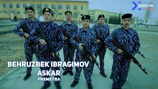 Behruzbek Ibragimov - Askar | Беҳрузбек Ибрагимов - Аскар