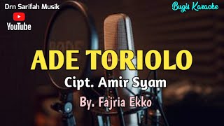 Ade Toriolo | Bugis Karaoke Tanpa Vocal Lirik By Fajriah Ekko