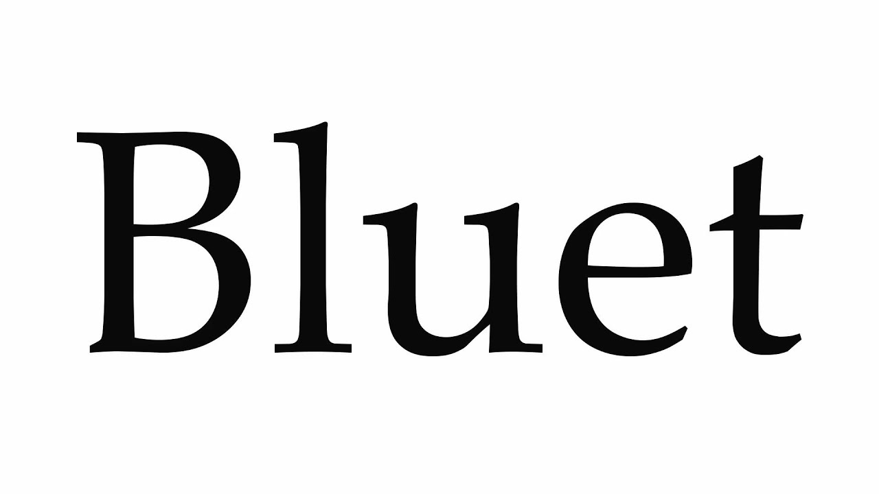 How to Pronounce Bluet 