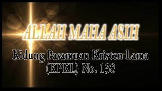 Video thumbnail of "Allah Ma Asih (KPKL No.138) + LIRIK"