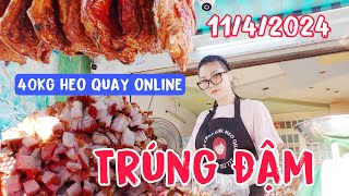 Trúng đậm Chốt đơn heo quay 40kg online Khủng LY LY chặt tốc độ đáng kinh ngạc