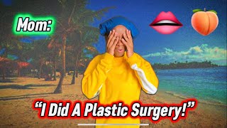 POV: You Go For Plastic Surgery!