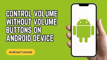 How to Control Volume Without Volume Buttons on Android Device