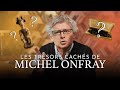 Dans la vie secrte de michel onfray et ses 140 livres