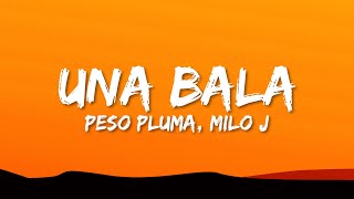 Peso Pluma, Milo J - Una Bala (Letra/Lyrics)