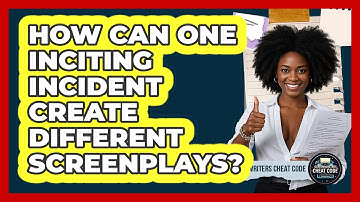 How Can One Inciting Incident Create Different Screenplays? - Screenwriter