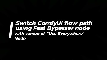 Switch ComfyUI flow path using Fast Groups Bypasser Node