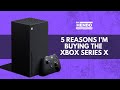 5 reasons why I’m buying the Xbox Series X