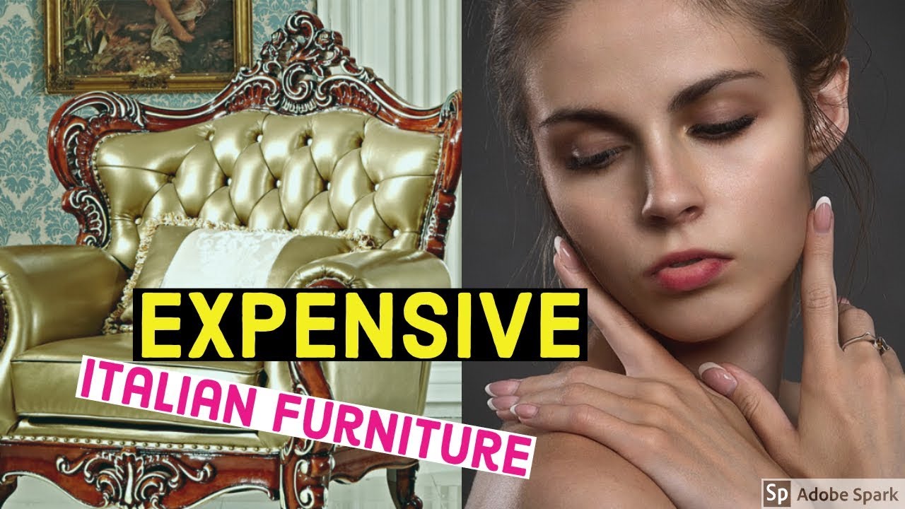 EXPENSIVE ITALIAN FURNITURE YouTube