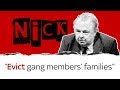 Nick Ferrari: Evict gang members' families