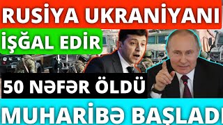 MUHARİBƏ BAŞLADI ! RUSİYA UKRANİYANI İŞĞAL EDİR ! 50 NƏFƏR ÖLDÜ !  SON XƏBƏRLƏR ! UKRANİE - RUSSİA