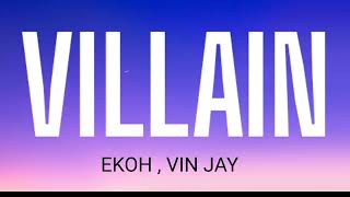 EKOH - VILLAIN ( LYRICS ) FT . VIN JAY