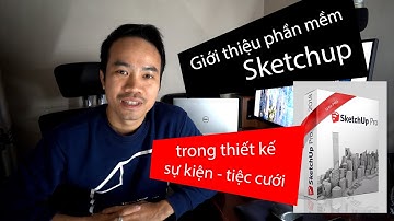 Giới thiệu phần mềm 3D Sketchup trong thiết kế sự kiện - tiệc cưới