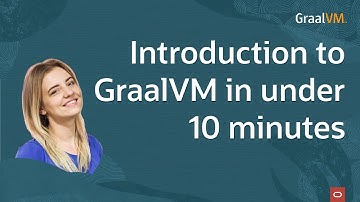 Introduction to GraalVM in under 10 minutes