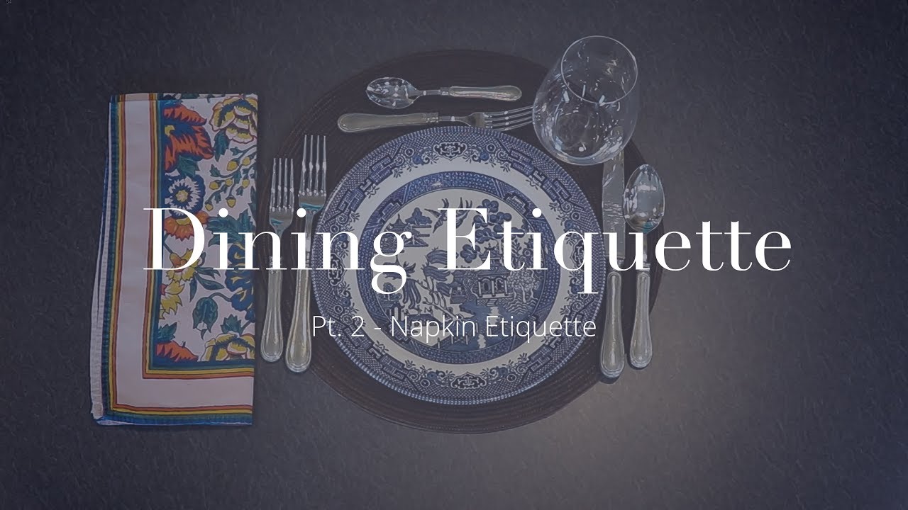 Dining Etiquette Pt. 2 Napkin Etiquette YouTube